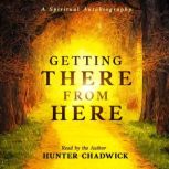Getting There From Here, Hunter Chadwick