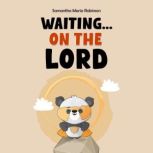Waiting...on The Lord, Samantha Maria  Robinson
