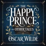 The Happy Prince And Other Tales, Oscar Wilde