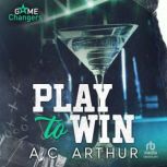 Play to Win, A.C. Arthur