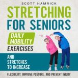 Stretching for Seniors Daily Mobilit..., Scott Hamrick