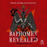 Baphomet Revealed, Heather Lynn, PhD