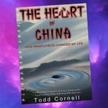 The Heart Of China, Todd Cornell