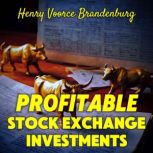 Profitable Stock Exchange Investments..., Henry Voorce Brandenburg