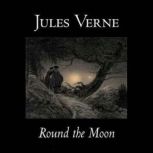 Round the Moon A Sequel to From the ..., Jules Verne