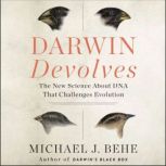 Darwin Devolves, Michael J. Behe