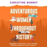 Adventurous Women Throughout History, Christine Bennet