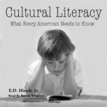 Cultural Literacy What Every American Needs to Know, E. D. Hirsch, Jr.