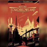 Before Tomorrowland, Jeff Jensen; Jonathan Case; Brad Bird; Damon Lindelof