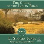 The Christ of the Indian Road, Expand..., E. Stanley Jones