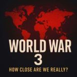 World War 3 How Close Are We Really?..., Marcus Reed