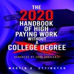 The 2020 Handbook of High Paying Work Without a College Degree, Martin K. Ettington