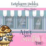 Aint Seen Muffin Yet, Leighann Dobbs