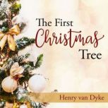 The First Christmas Tree, Henry Van Dyke