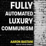 Fully Automated Luxury Communism, Aaron Bastani