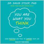 You Are What You Think, Dr. David Stoop