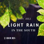 Light Rain in the South, Jason Hill