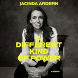 A Different Kind of Power, Jacinda Ardern