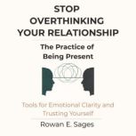 Stop Overthinking Your Relationship ..., Rowan E. Sages