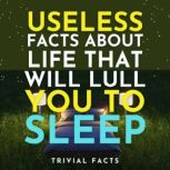 Useless Facts About Life That Will Lu..., Trivial Facts