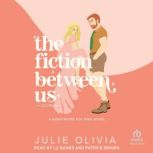 The Fiction Between Us, Julie Olivia