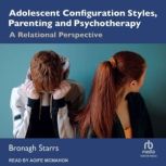 Adolescent Configuration Styles, Pare..., Bronagh Starrs