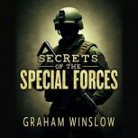 Secrets of the Special Forces How Th..., Graham Winslow