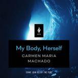 My Body, Herself, Carmen Maria Machado