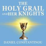 The Holy Grail and Her Knights, Daniel Constantinou