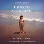 It Was Me All Along A Memoir, Andie Mitchell