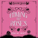 Coming Up Roses, Kim M. Watt