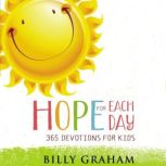 Hope for Each Day 365 Devotions for Kids, Billy Graham