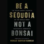 Be a Sequoia, Not a Bonsai, Nicolas DarveauGarneau