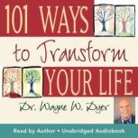 101 Ways To Transform Your Life, Dr. Wayne W. Dyer