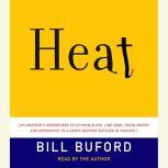 Heat An Amateur's Adventures as Kitchen Slave, Line Cook, Pasta-Maker, and Apprentice to a Dante-Quoting Butcher in Tuscany, Bill Buford