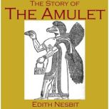 The Story Of The Amulet, Edith Nesbit