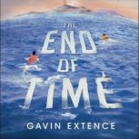 The End of Time, Gavin Extence