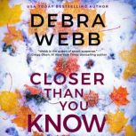 Closer Than You Know, Debra Webb