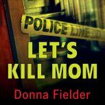 Lets Kill Mom, Donna Fielder
