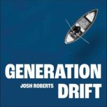 Generation Drift, Josh Roberts