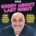 Sorry About Last Night, Alexei Sayle