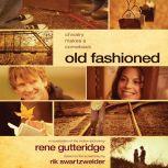 Old Fashioned, Rene Gutteridge