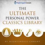 The Ultimate Personal Power Classics Library A Collection of the Greatest Non-Fiction Literary Works In Personal Development, Neville Goddard