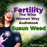 Fertility, The Wise Woman Way with Su..., Susun Weed
