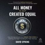 All Money Is Not Created Equal, David A. Spreng