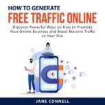 How to Generate Free Traffic Online, Jane Connell