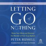 Letting Go of Nothing, Peter Russell