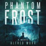 Phantom Frost, Alfred Wurr