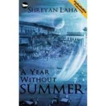 A Year Without Summer, Shreyan Laha