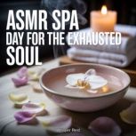 ASMR Spa Day for the Exhausted Soul, Whisper Rest